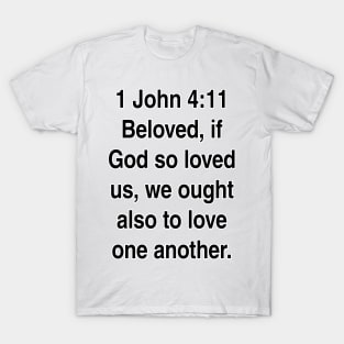 1 John 4:11  King James Version (KJV) Bible Verse Typography Gift T-Shirt